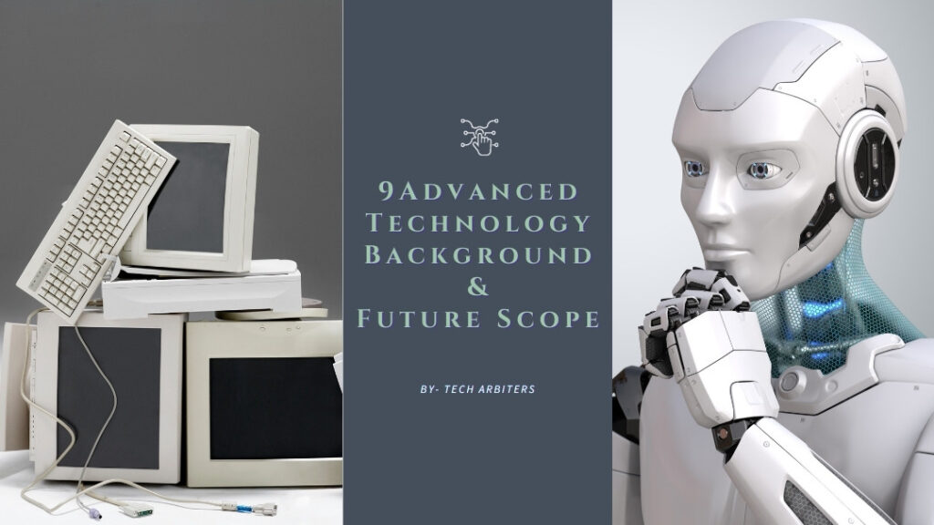 9 Advanced Technology Background and Future Scope