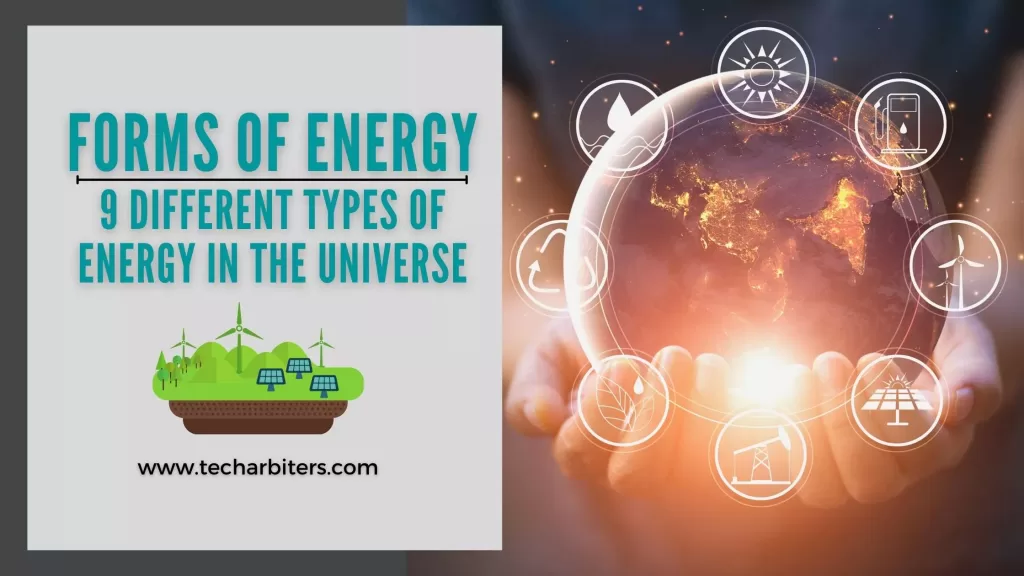 Forms of Energy: 9 Different Types of Energy in the Universe