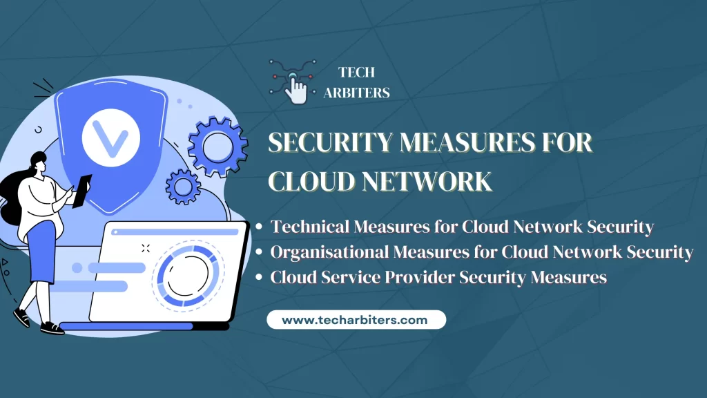 Security Measures for Cloud Network by Tech Arbiters